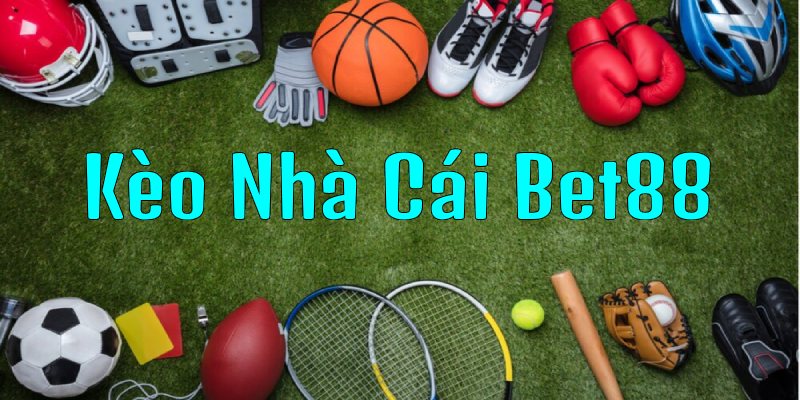 Kèo nhà cái Bet88